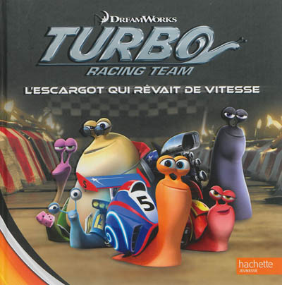 Turbo racing team : l'escargot qui rêvait de vitesse