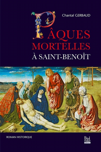 Pâques mortelles à Saint-Benoît : roman historique
