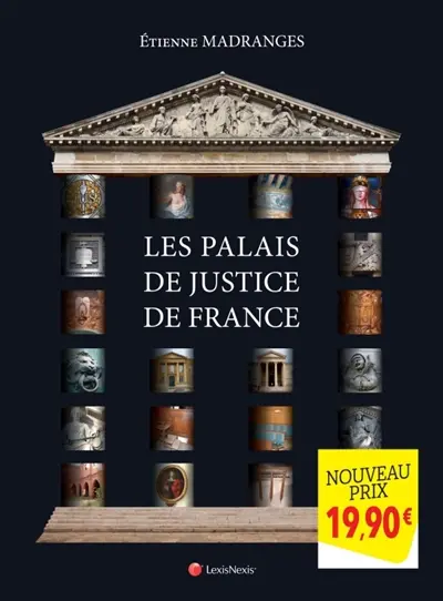 Les palais de justice de France : architecture, symboles, mobilier, beautés et curiosités