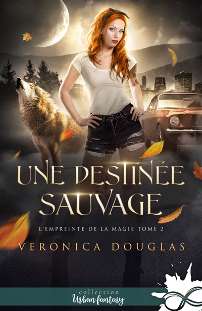 Une destinée sauvage : L'empreinte de la magie, T2