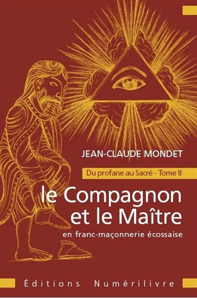 Du profane au sacré. Vol. 2. Le compagnon et le maître en franc-maçonnerie écossaise