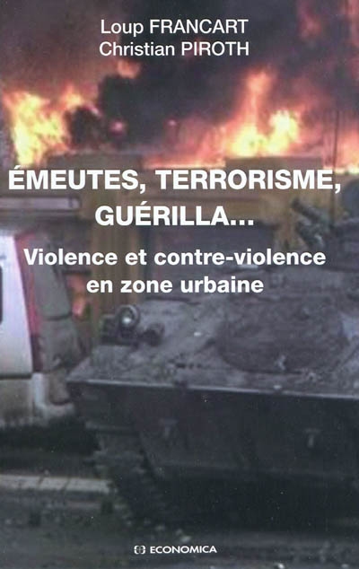 Emeutes, terrorisme, guérilla... : violence et contre-violence en zone urbaine