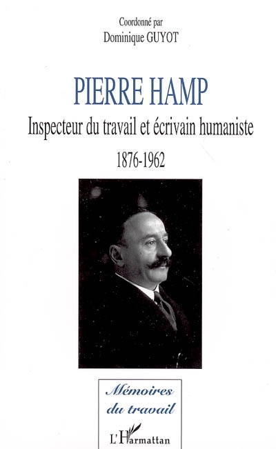 Pierre Hamp : inspecteur du travail et écrivain humaniste : 1876-1962