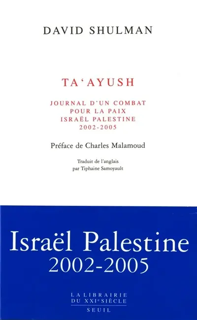Ta'ayush : journal d'un combat pour la paix, Israël-Palestine 2002-2005