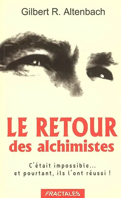 Le retour des alchimistes : c'était impossible... et pourtant, ils l'ont réussi !