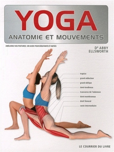 Yoga : anatomie et mouvements : améliorez vos postures, un guide pour débutants et initiés