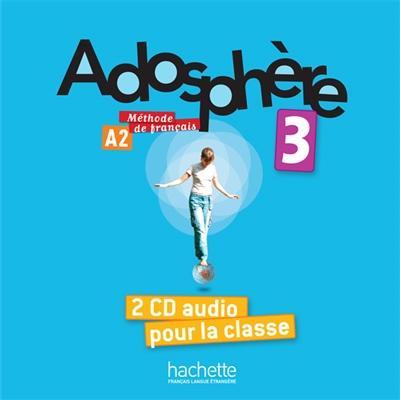 Adosphère 3, A2, méthode de français : 2 CD audio pour la classe