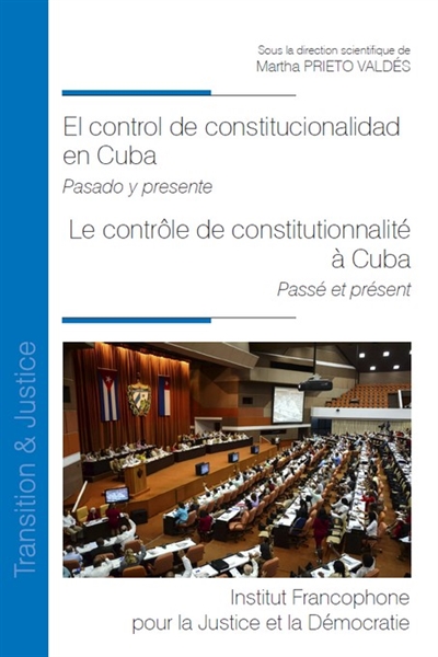 El control de constitucionalidad en Cuba : pasado y presente. Le contrôle de constitutionnalité à Cuba : passé et présent