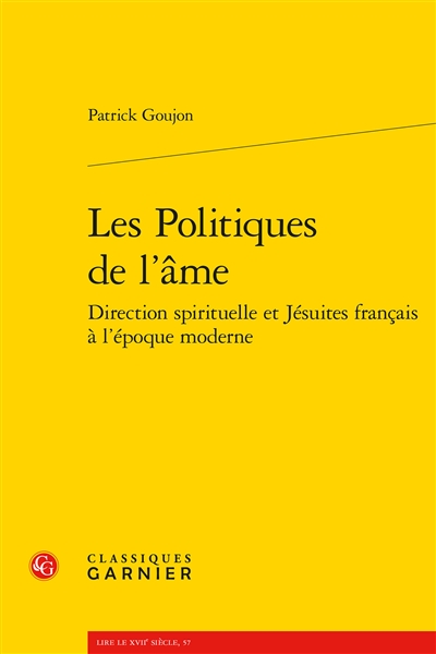 Les politiques de l'âme : direction spirituelle et jésuites français à l'époque moderne