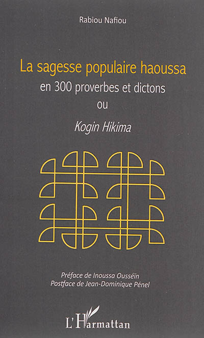 La sagesse populaire haoussa en 300 proverbes et dictons, ou Kogin Hikima