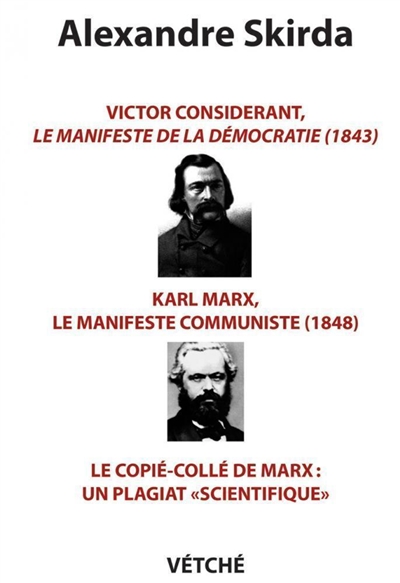 Un plagiat scientifique : le copié-collé de Marx : Victor Considérant, Le manifeste de la démocratie (1843), Karl Marx, Le manifeste communiste (1848)