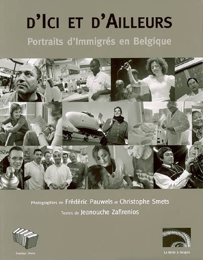 D'ici et d'ailleurs : portraits d'immigrés en Belgique