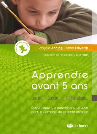 Apprendre avant 5 ans : lecture, écriture, mathématiques : développer de nouvelles pratiques dans le domaine de la petite enfance
