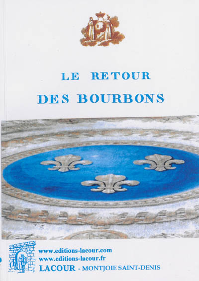 Le retour des Bourbons : troisième édition à laquelle on a ajouté les événemens survenus depuis le 1er mars jusqu'au 8 juillet et des poésies nouvelles