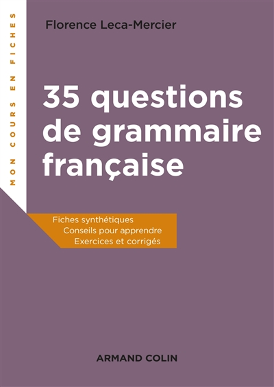 35 questions de grammaire française : fiches synthétiques, conseils pour apprendre, exercices et corrigés