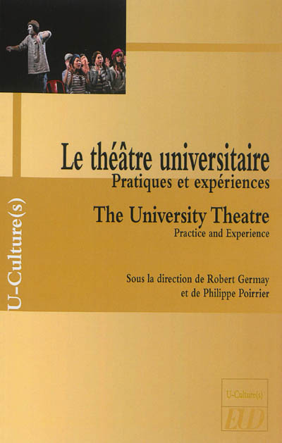 Le théâtre universitaire : pratiques et expériences. The university theatre : practice and experience