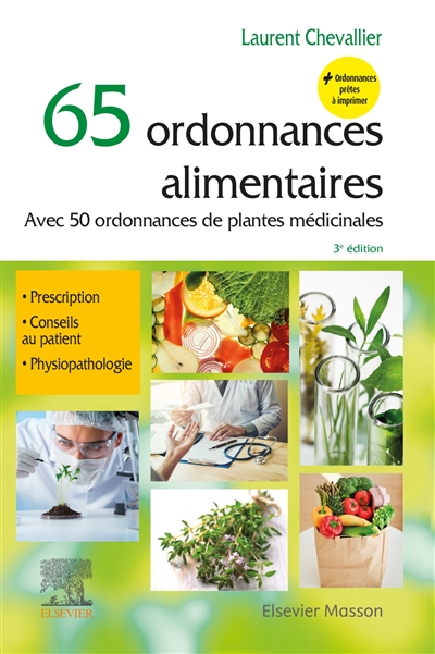 65 ordonnances alimentaires : avec 50 ordonnances de plantes médicinales : prescription, conseils au patient, physiopathologie