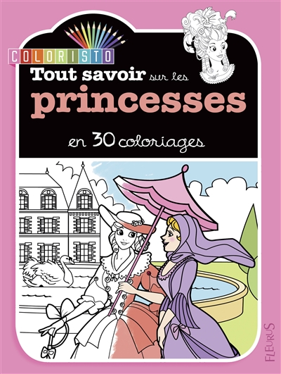 Tout savoir sur les princesses en 30 coloriages
