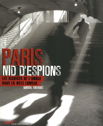 Paris, nid d'espions : le service de l'ombre dans la Ville lumière