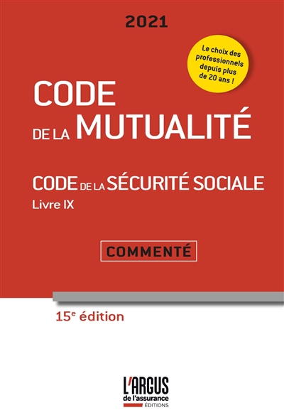 Code de la mutualité 2021. Code de la Sécurité sociale 2021 : livre IX, commenté