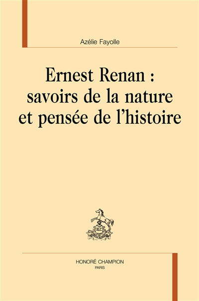 Ernest Renan : savoirs de la nature et pensée de l'histoire