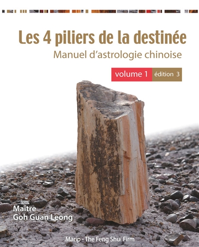 Les 4 piliers de la destinée : manuel d'astrologie chinoise. Vol. 1