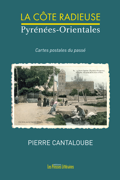 La côte radieuse : Pyrénées-Orientales : cartes postales du passé