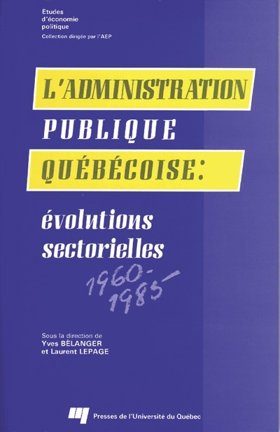 L'Administration publique québécoise : évolutions sectorielles, 1960-1985