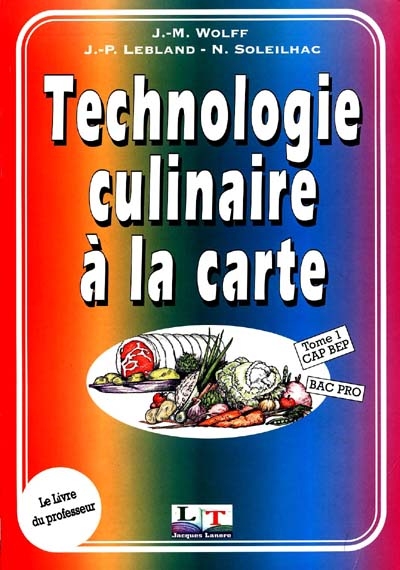 Technologie culinaire à la carte : 1re année, CAP, BEP, Bac pro. Vol. 1-1. Livre du professeur