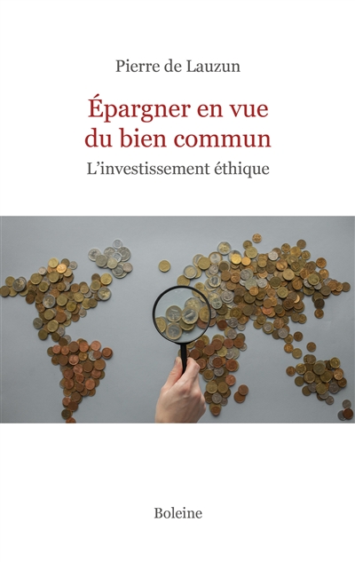 Epargner en vue du bien commun : l'investissement éthique