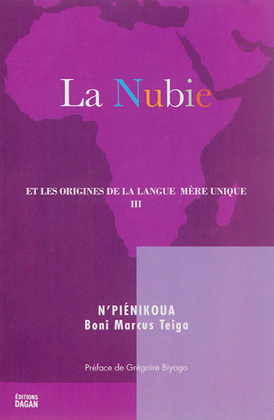 La Nubie. Vol. 3. La Nubie et les origines de la langue mère unique