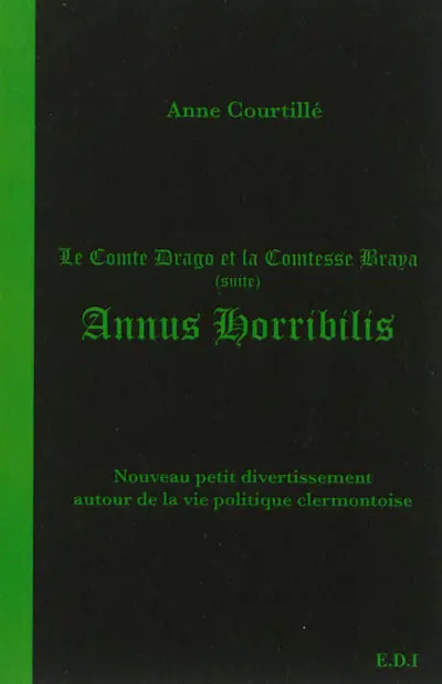 Annus horribilis : le comte Drago et la comtesse Braya (suite) : nouveau petit divertissement autour de la vie politique clermontoise