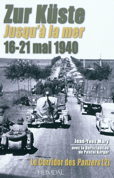 Le corridor des Panzers. Vol. 2. Jusqu'à la mer : 16-21 mai 1940. Zur küste : 16-21 mai 1940