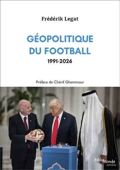 Géopolitique du football. Vol. 5. 1991-2026