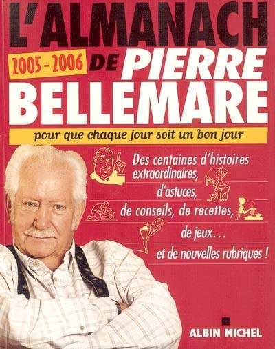 L'almanach de Pierre Bellemare : pour que chaque jour soit un bon jour, 2005-2006