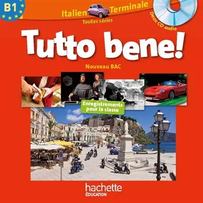 Tutto bene ! italien terminale toutes séries, B1 : enregistrements pour la classe : nouveau bac