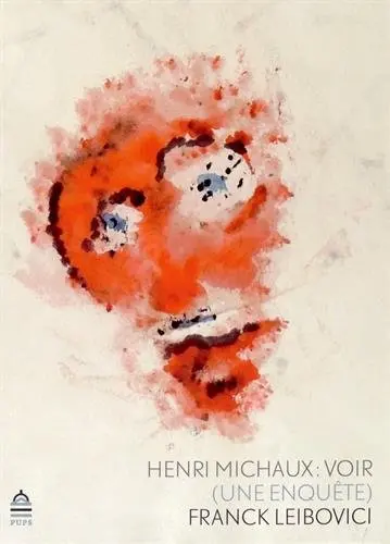 Henri Michaux, voir : une enquête