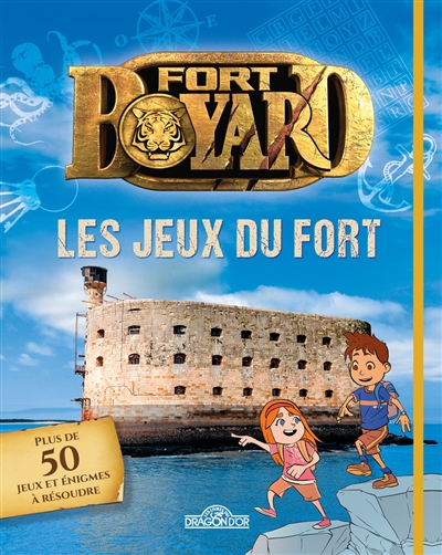 Fort Boyard : les jeux du fort : plus de 50 jeux et énigmes à résoudre