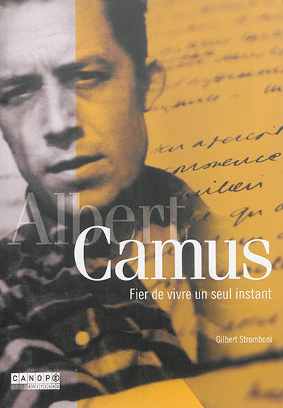 Albert Camus : fier de vivre un seul instant