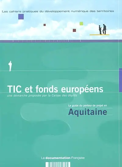 TIC et fonds européens : le guide du porteur de projet en Aquitaine