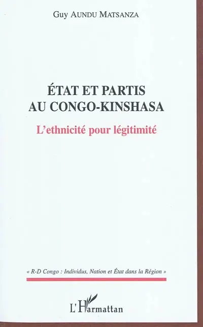 Etat et partis au Congo-Kinshasa : l'ethnicité pour légitimité