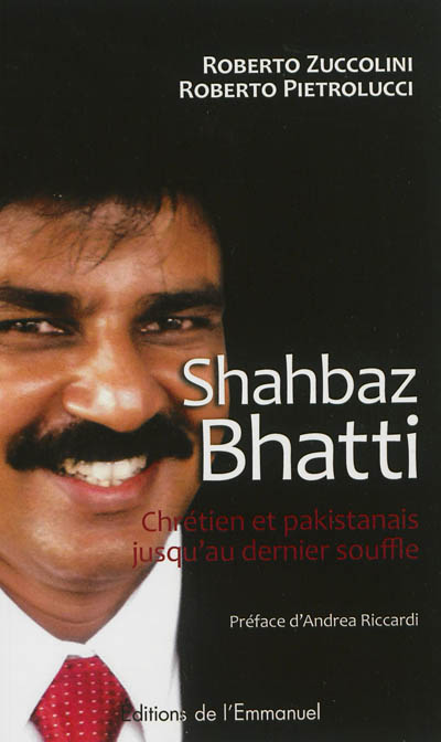 Shahbaz Bhatti : chrétien et pakistanais jusqu'au dernier souffle