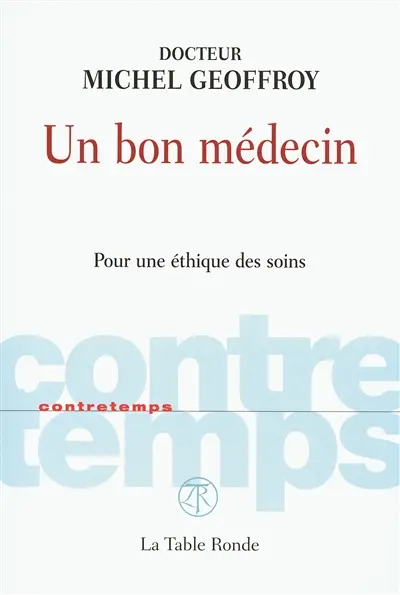 Un bon médecin : pour une éthique des soins
