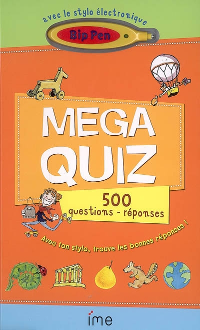 Mega quiz : 500 questions-réponses : avec ton stylo, trouve les bonnes réponses !