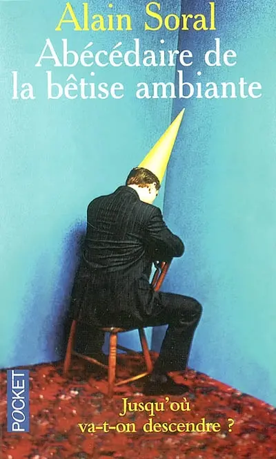 Abécédaire de la bêtise ambiante : jusqu'où va-t-on descendre ?