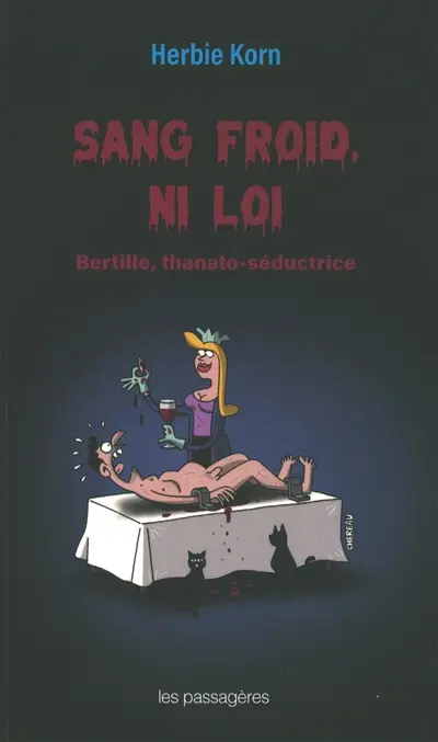 Sang froid, ni loi : Bertille, thanatoséductrice Sang froid, ni loi : Bertille, thanatoséductrice