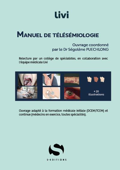 Manuel de télésémiologie : ouvrage adapté à la formation médicale initiale (DCEM-TCEM) et continue (médecins en exercice, toutes spécialités)