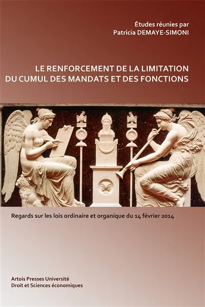 Le renforcement de la limitation du cumul des mandats et des fonctions : regards sur les lois ordinaire et organique du 14 février 2014