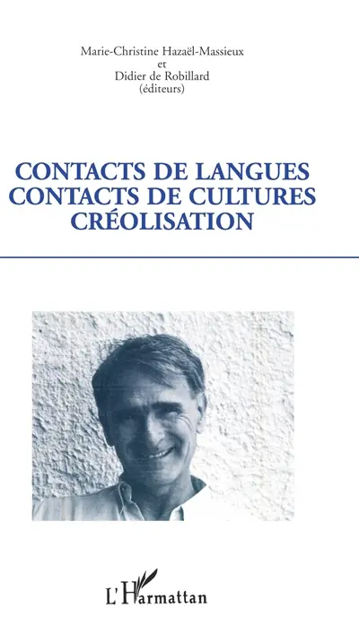 Contacts de langues, contacts de cultures, créolisation : mélanges offerts à Robert Chaudenson à l'occasion de son soixantième anniversaire