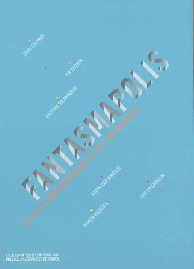 Fantasmapolis : la ville contemporaine et ses imaginaires